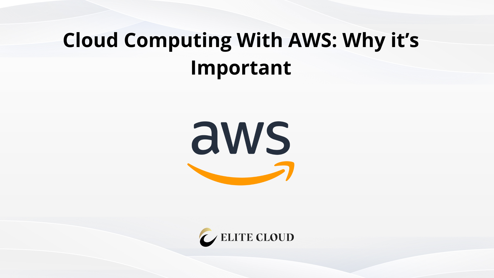 Cloud Computing With AWS: Why it’s Important