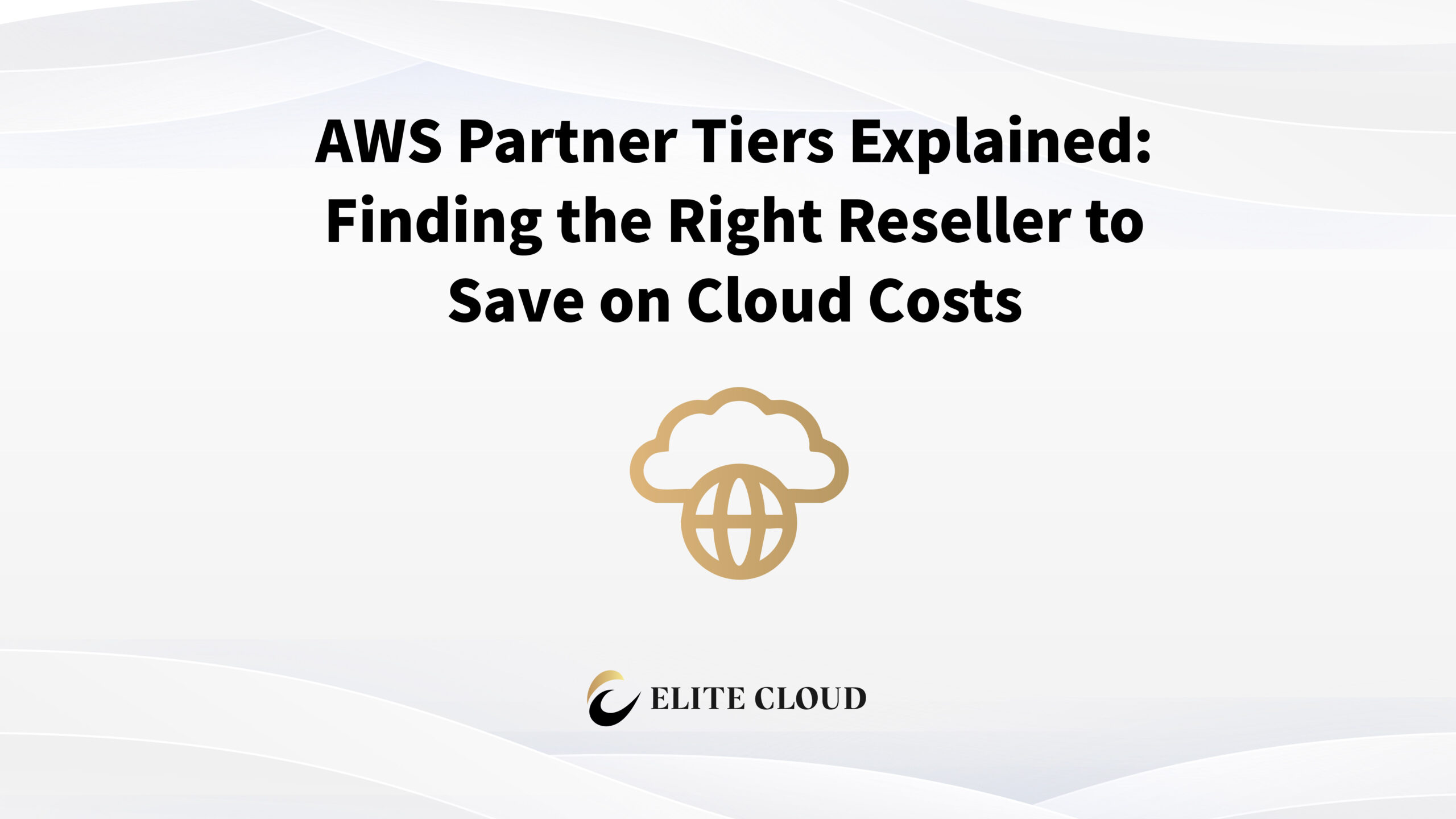 AWS Partner Tiers Explained: How to Choose the Right Cloud Reseller?