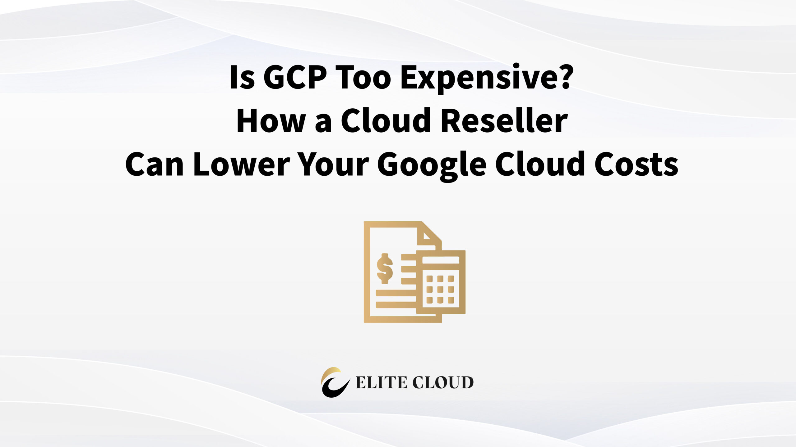 Is GCP Too Expensive? How a Cloud Reseller Can Lower Your Google Cloud Costs