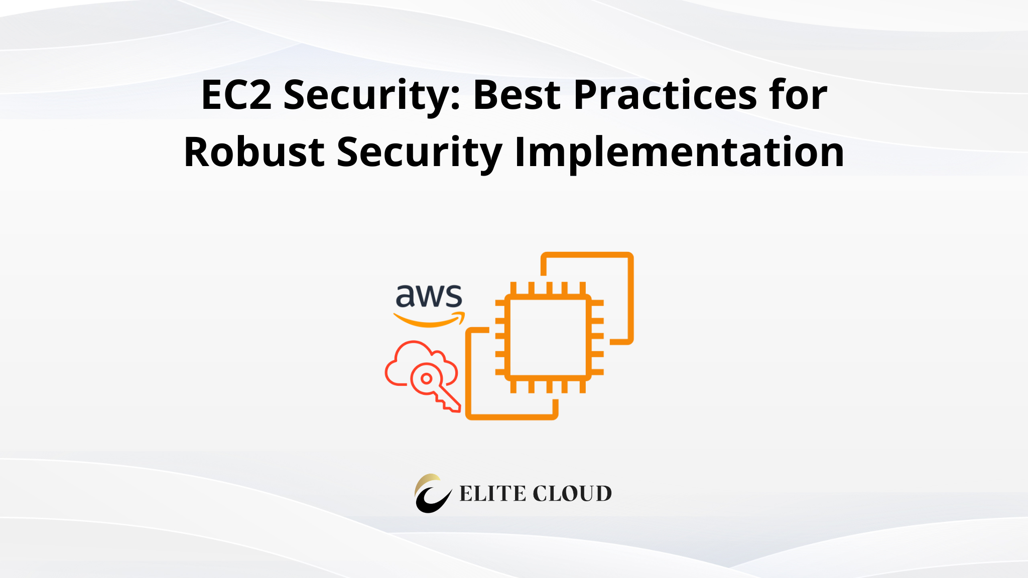 EC2 Security: Best Practices for Robust Security Implementation