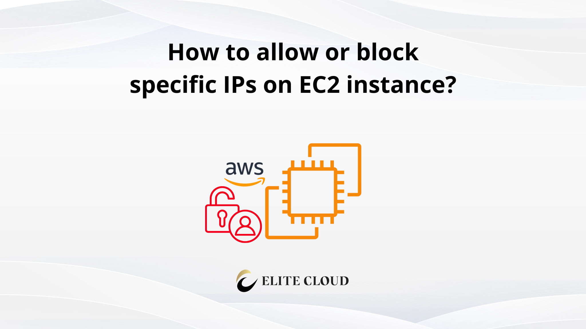 How to allow or block specific IPs on EC2 instance?