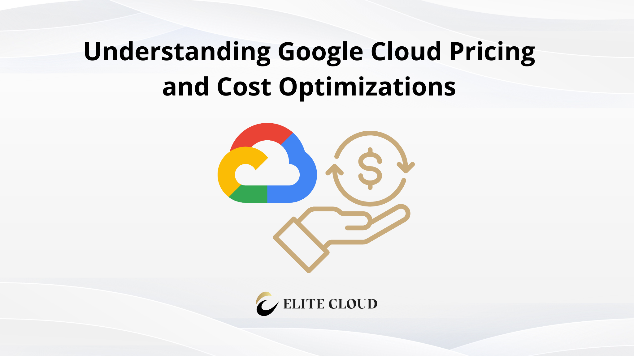 Understanding Google Cloud Pricing and Cost Optimizations