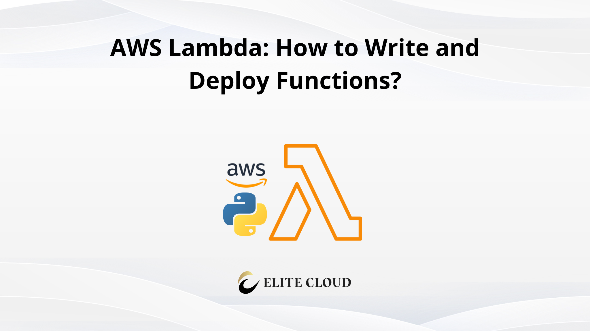 AWS Lambda: How to Write and Deploy Functions?
