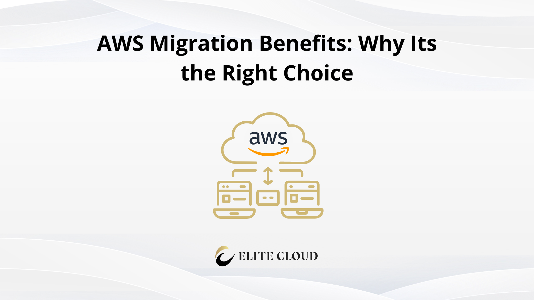 AWS Migration Benefits: Why Its the Right Choice