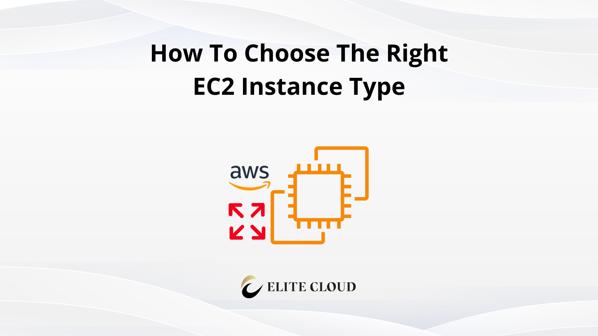 How To Choose The Right EC2 Instance Type