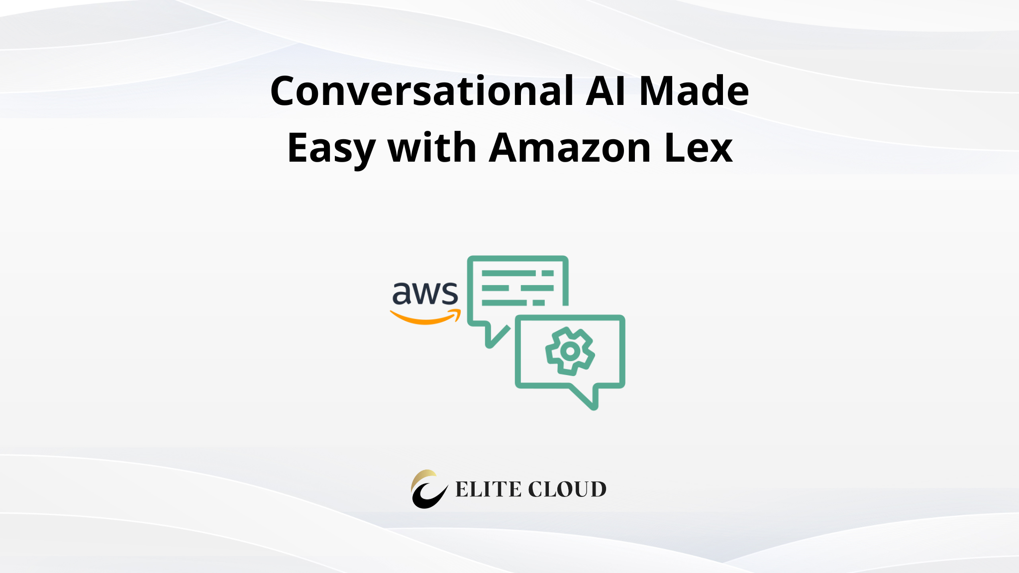 Conversational AI Made Easy with Amazon Lex
