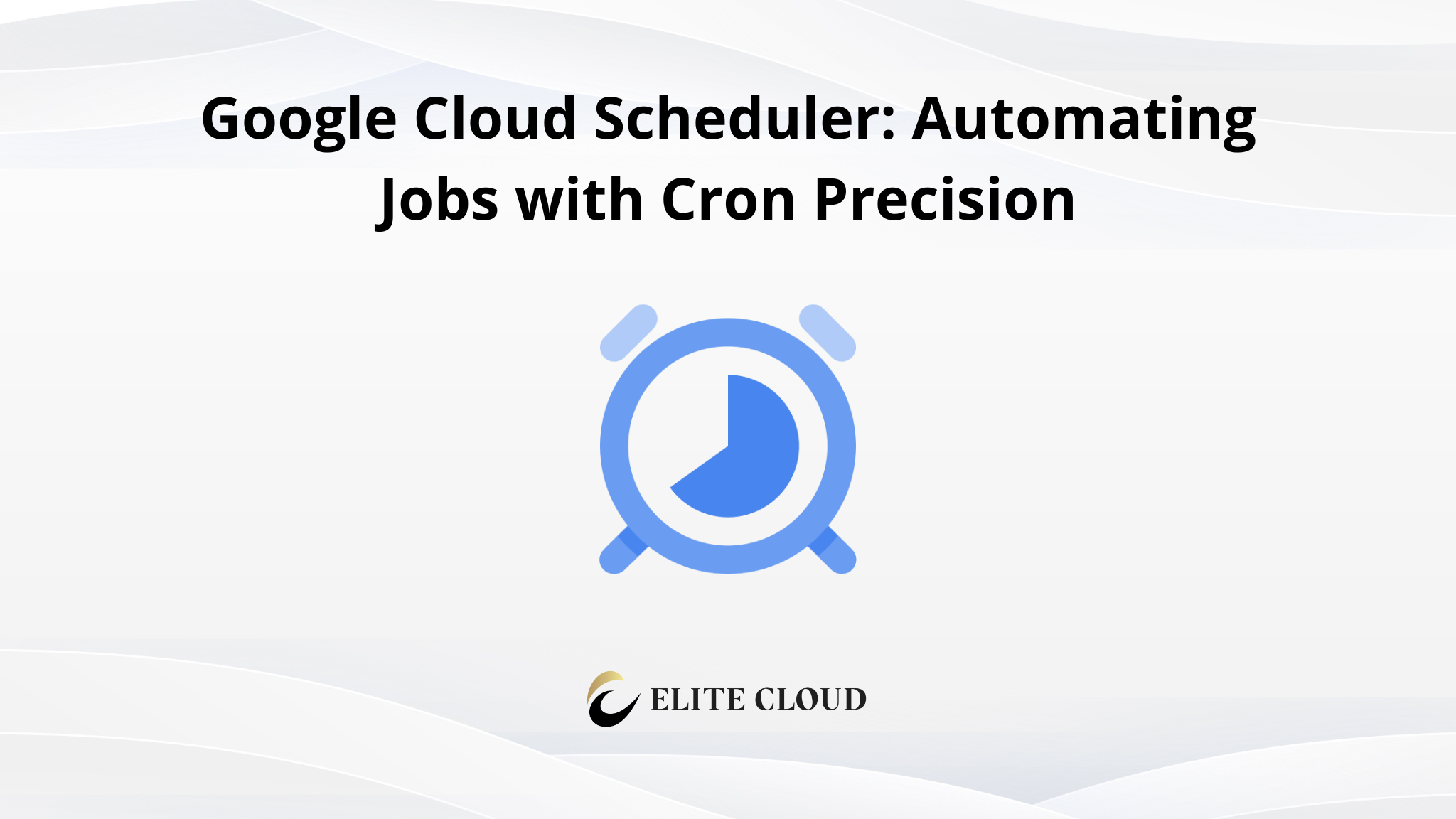 Google Cloud Scheduler: Automating Jobs with Cron Precision
