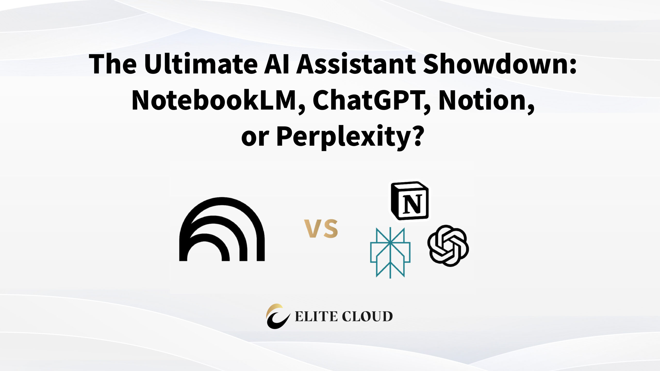 The Ultimate AI Assistant Showdown: NotebookLM, ChatGPT, Notion, or Perplexity?