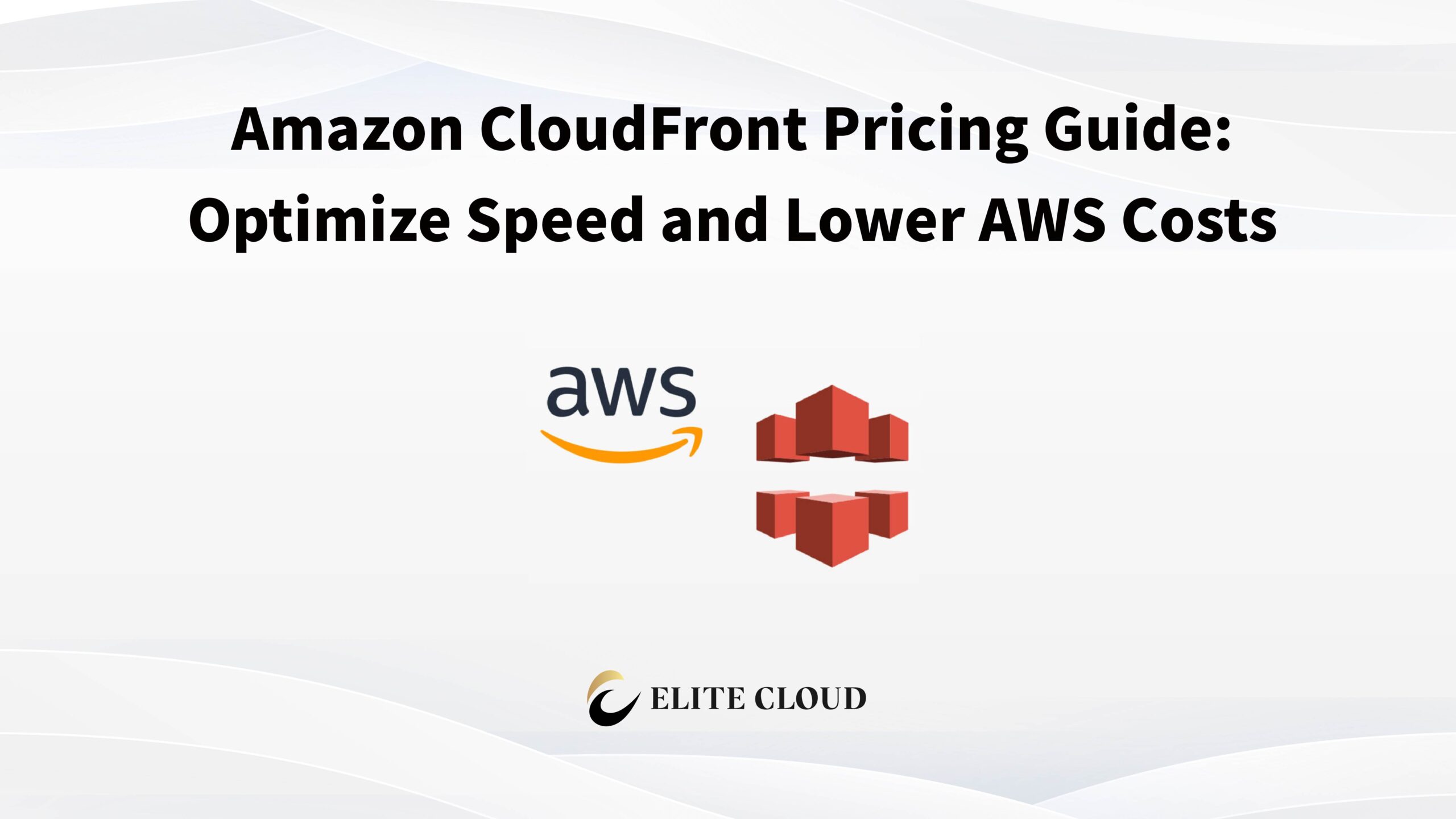 Amazon CloudFront Pricing Guide: Optimize Speed and Lower AWS Costs